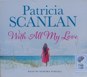 With All My Love written by Patricia Scanlan performed by Deirdre Purcell on Audio CD (Unabridged)